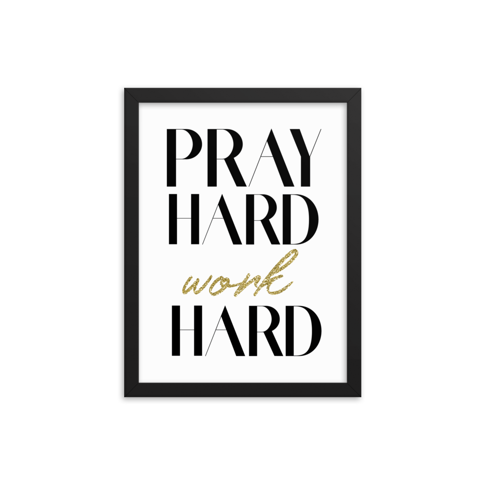 PRAY HARD WORK HARD PRINT