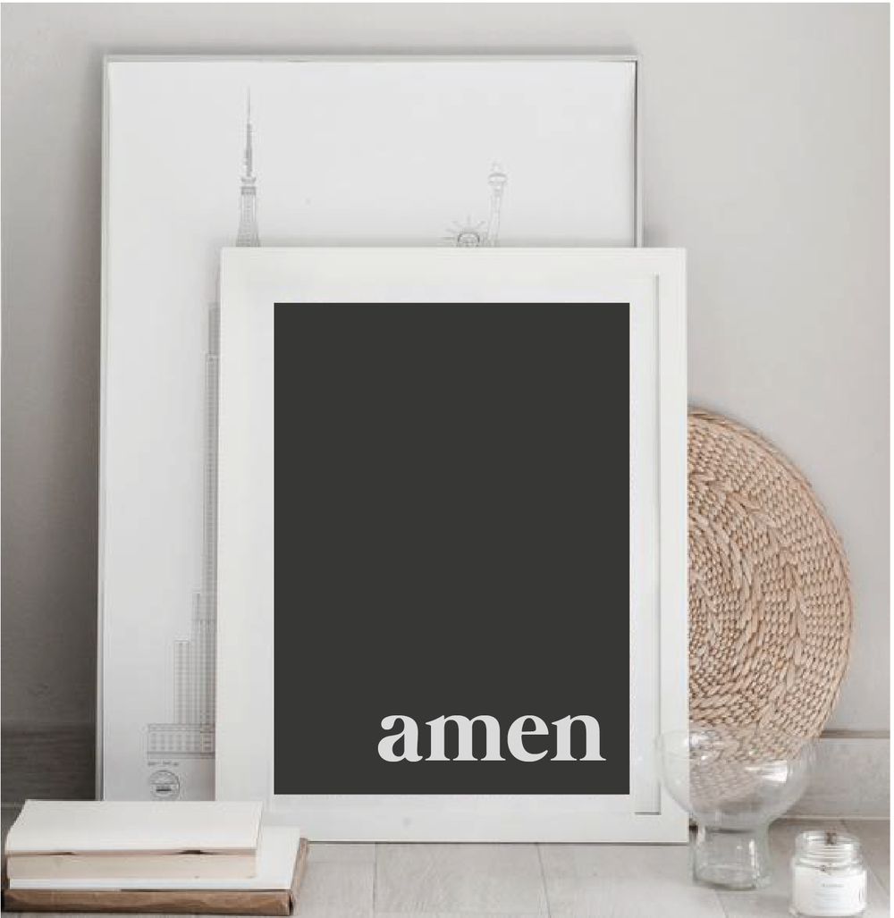 A black print that has the word Amen written in white text. This poster is a reminder that when God gives you a word it is the final say. It is so.