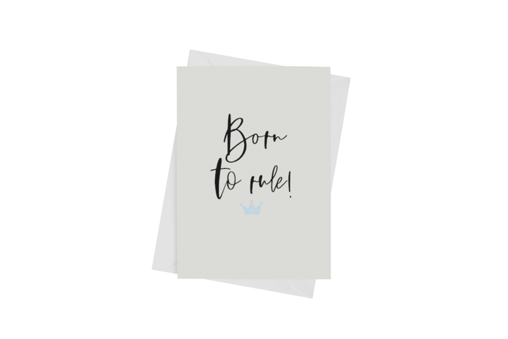 BORN TO RULE GREETING CARD